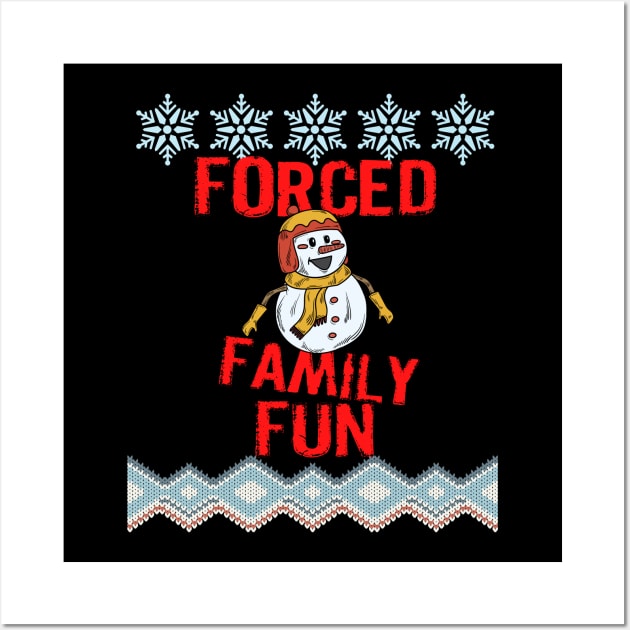 Forced Family Fun Funny Sarcastic Christmas Design Wall Art by Museflash